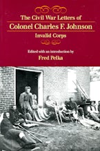 The Civil War Letters of Colonel Charles F. Johnson, Invalid Corps