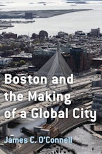 Boston and the Making of a Global City