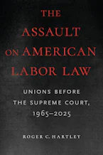 Cover of 'The Assault on American Labor Law' by Roger C Hartley 